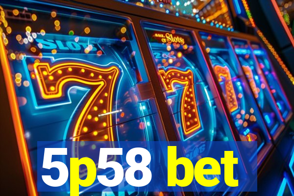 5p58 bet